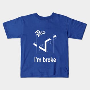 I'm broke funny saying t shirt optical illusion tee Kids T-Shirt